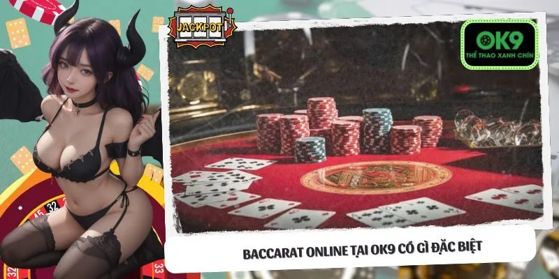 Baccarat Online tại OK9 có gì đặc biệt