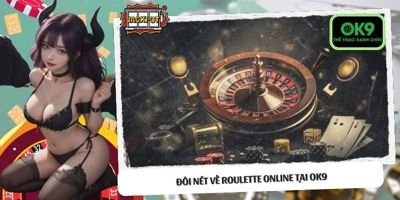 Đôi nét về Roulette Online tại OK9